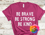 Be Brave Be Strong Be Kind
